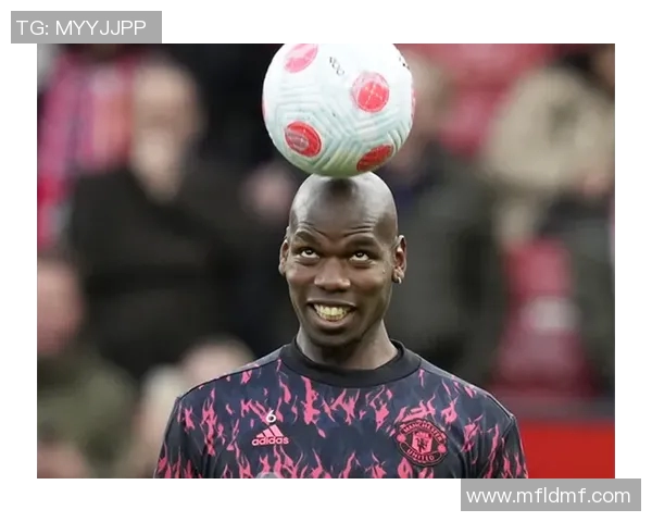 博格巴重返赛场展现风采球迷期待他带领球队再创辉煌