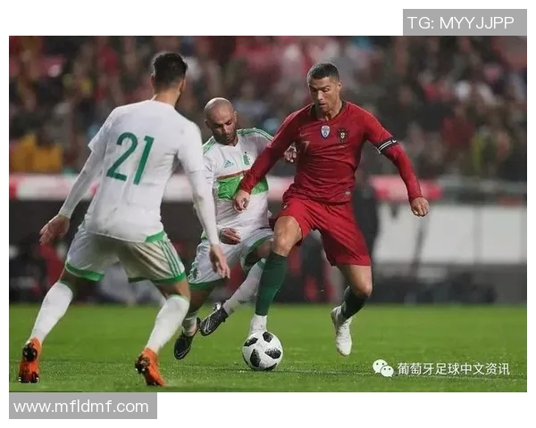 葡萄牙与阿尔及利亚500场比赛回顾与精彩瞬间分析