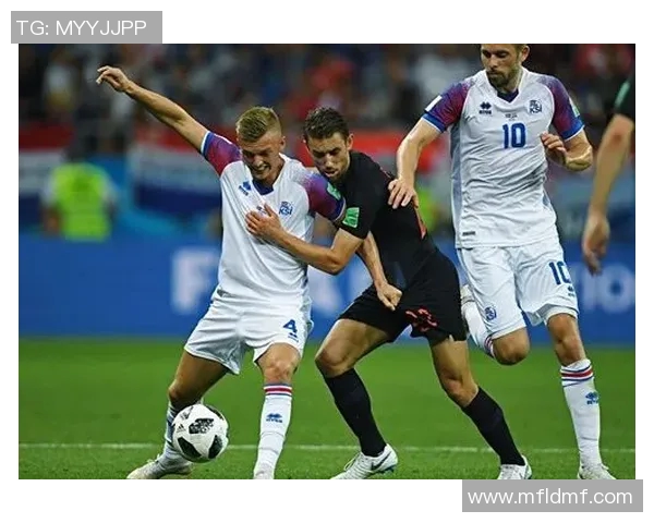 克罗地亚与冰岛对决前瞻冰岛力争胜利展现实力